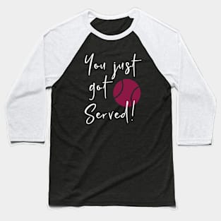 You Just Got Served Baseball T-Shirt